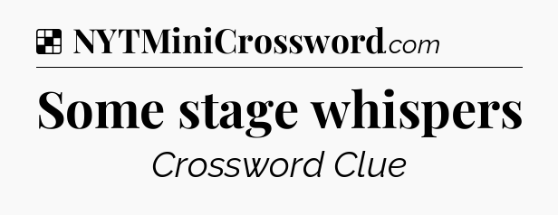 Solution: Some stage whispers - NYT Crossword
