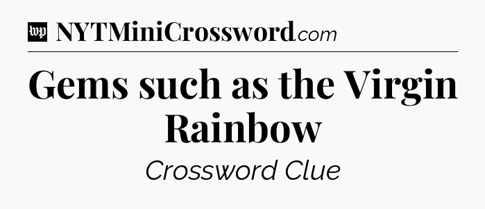 Gems such as the Virgin Rainbow Crossword Clue