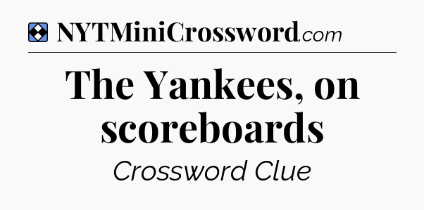 Solution: The Yankees, on scoreboards - NYT Mini Crossword