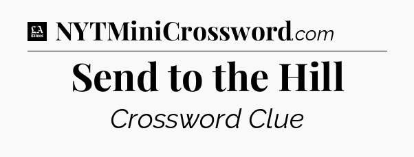 Send to the Hill - LA Times Crossword