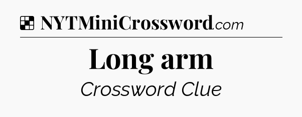 Solution: Long arm - NYT Crossword