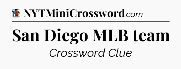San Diego MLB team Crossword Clue