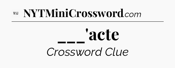 ___'acte - WSJ Crossword