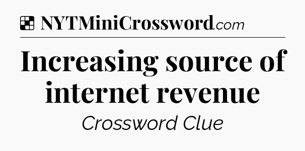 Solution: Increasing source of internet revenue - NYT Crossword