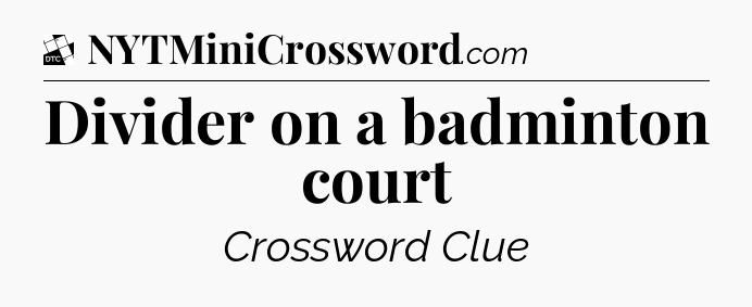 Divider on a badminton court - Daily Themed Classic Crossword
