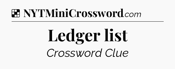 Solution: Ledger list - NYT Crossword