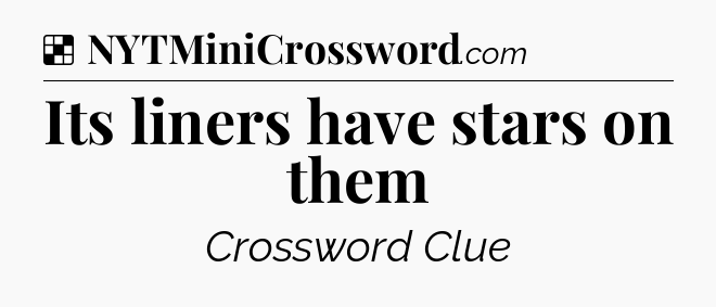Solution: Its liners have stars on them - NYT Crossword