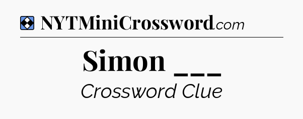 Solution: Simon ___ - NYT Mini Crossword