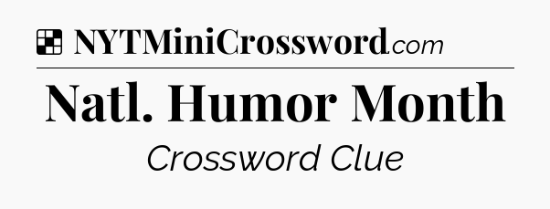 Solution: Natl. Humor Month - NYT Crossword
