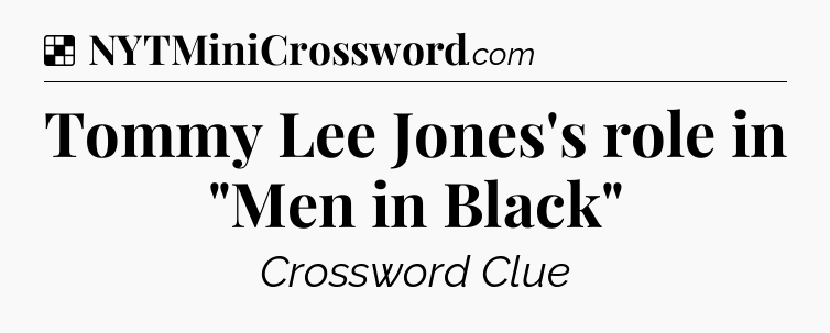 Solution: Tommy Lee Jones's role in 