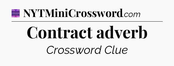Contract adverb - Thomas Joseph Crossword