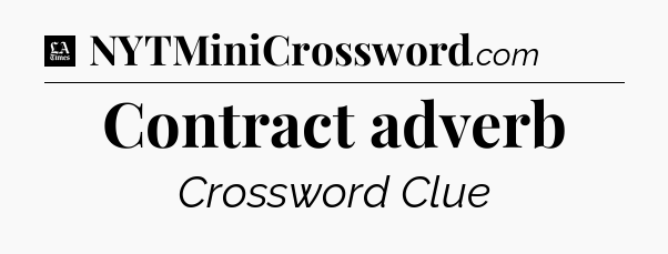 Contract adverb - LA Times Crossword