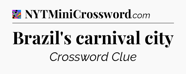 Brazil's carnival city Crossword Clue