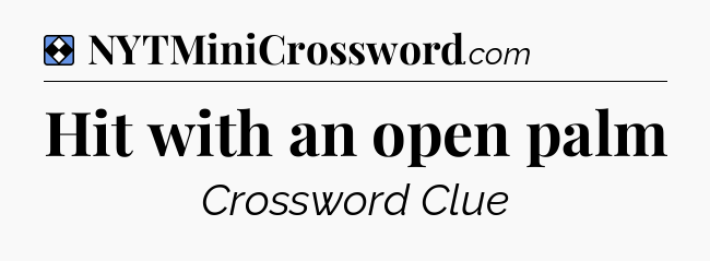 Solution: Hit with an open palm - NYT Mini Crossword