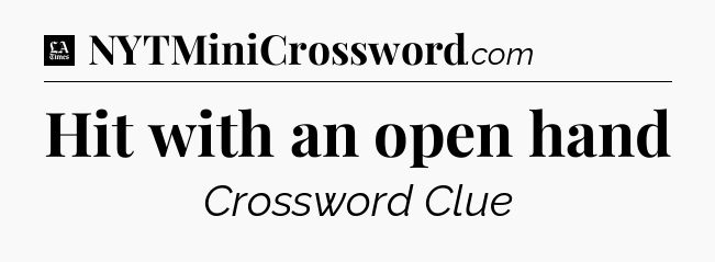 Hit with an open hand - LA Times Crossword