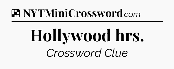 Solution: Hollywood hrs - NYT Crossword