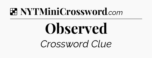 Solution: Observed - NYT Crossword