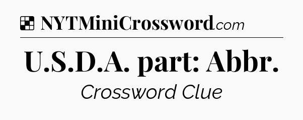 Solution: U.S.D.A. part: Abbr - NYT Crossword