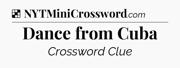 Solution: Dance from Cuba - NYT Crossword
