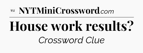 House work results - WSJ Crossword