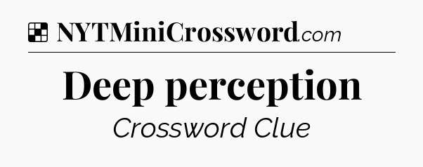 Solution: Deep perception - NYT Crossword
