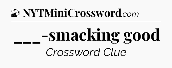 ___-smacking good - Daily Themed Classic Crossword