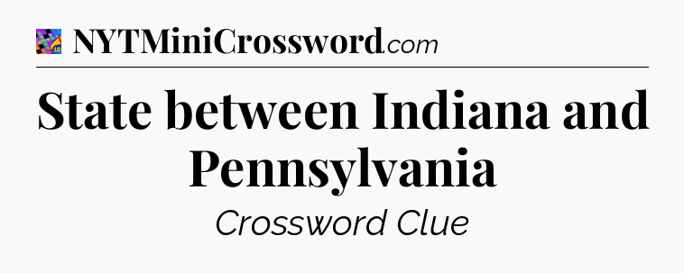 State between Indiana and Pennsylvania Crossword Clue