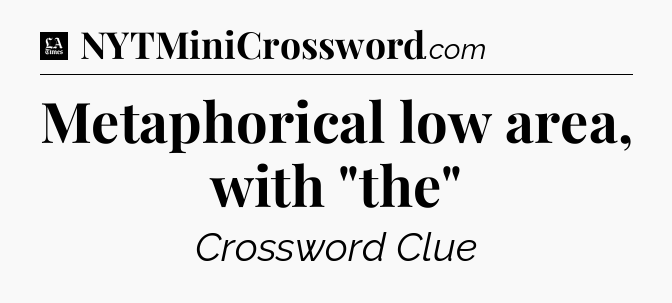 Metaphorical low area, with 