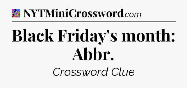 Black Friday's month: Abbr Crossword Clue