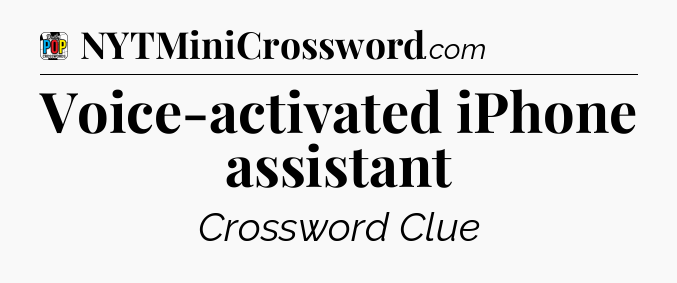 Voice-activated iPhone assistant Crossword Clue