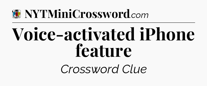 Voice-activated iPhone feature Crossword Clue