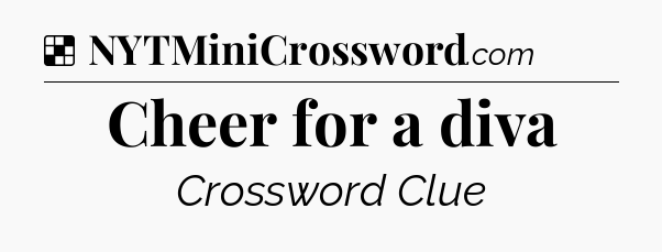 Solution: Cheer for a diva - NYT Crossword