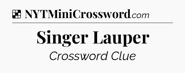 Solution: Singer Lauper - NYT Crossword
