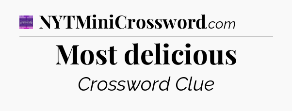 Most delicious - Thomas Joseph Crossword