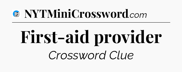 First-aid provider Crossword Clue