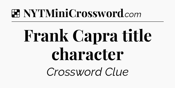 Solution: Frank Capra title character - NYT Crossword