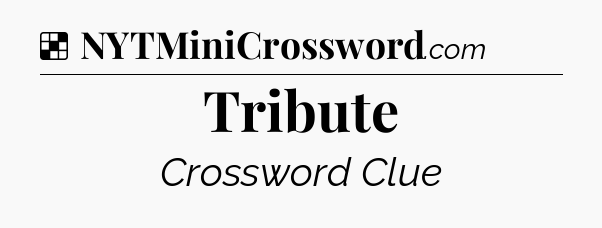 Solution: Tribute - NYT Crossword