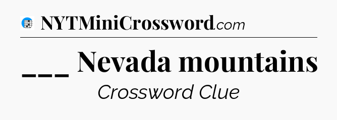 ___ Nevada mountains Crossword Clue