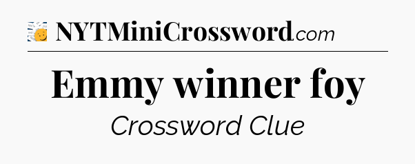 Emmy winner foy - 7 Little Words