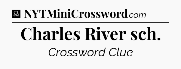 Charles River sch - LA Times Crossword