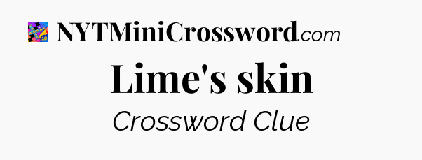 Lime's skin Crossword Clue