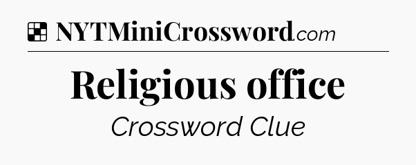 Solution: Religious office - NYT Crossword