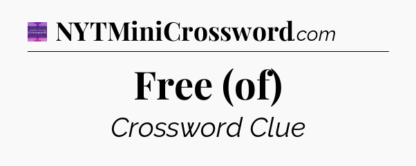 Free (of) - Thomas Joseph Crossword