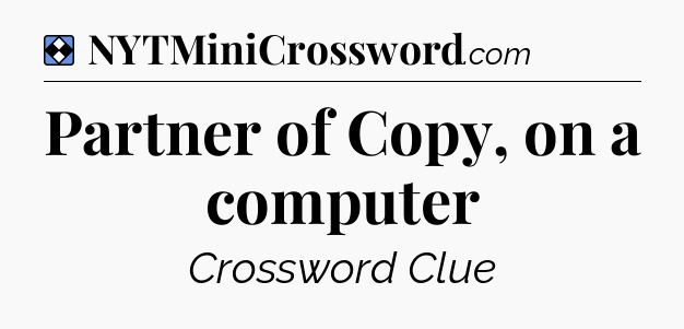Solution: Partner of Copy, on a computer - NYT Mini Crossword
