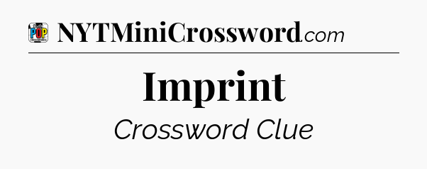 Imprint Crossword Clue