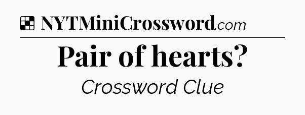 Solution: Pair of hearts - NYT Crossword