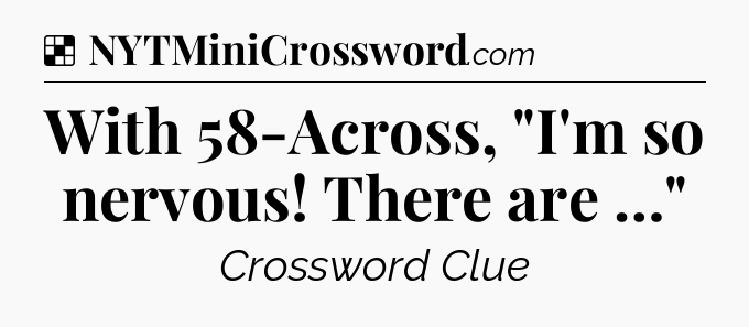 Solution: With 58-Across, 