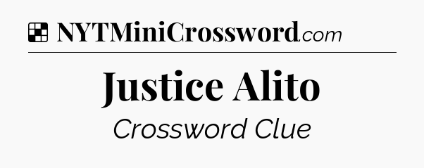 Solution: Justice Alito - NYT Crossword