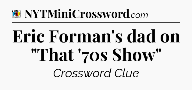 Eric Forman's dad on 