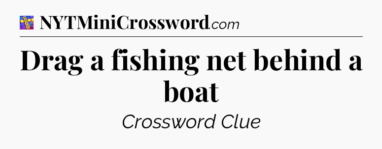 Drag a fishing net behind a boat Codycross